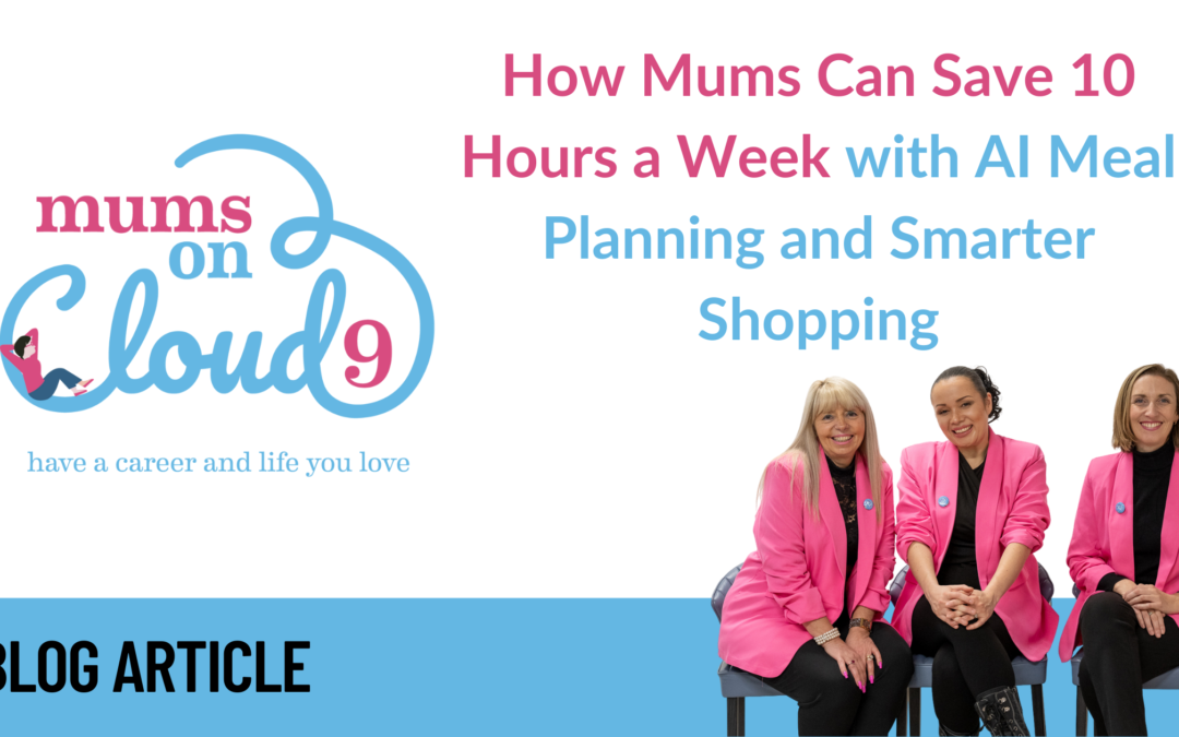 How Mums Can Save 10 Hours a Week with AI Meal Planning and Smarter Shopping